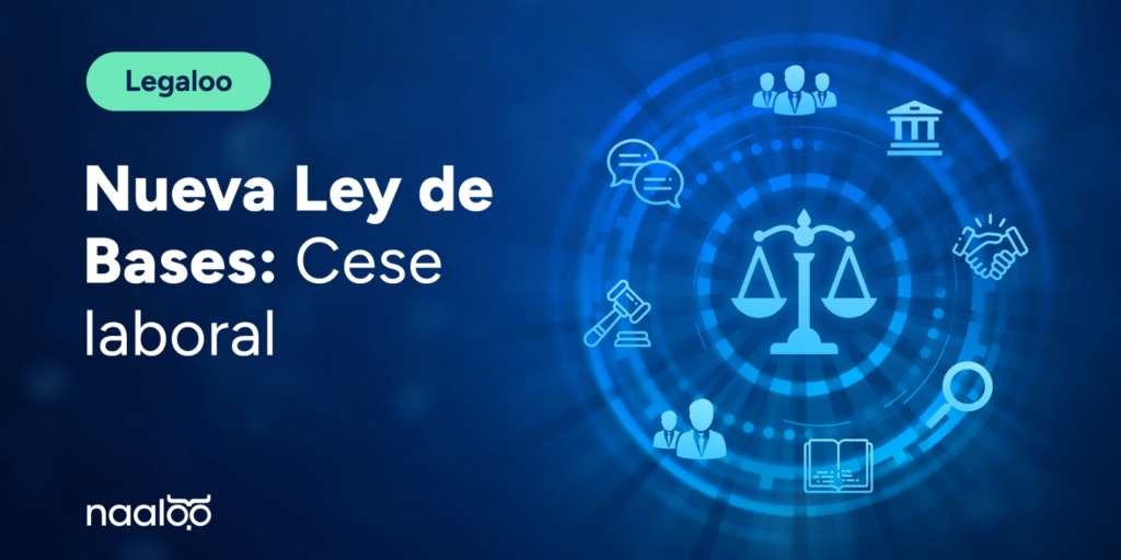 Nueva Ley de Bases: Cese Laboral