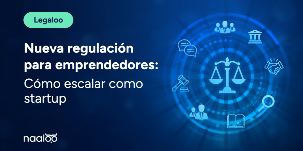Nueva Regulación para emprendedores: Cómo escalar como startup